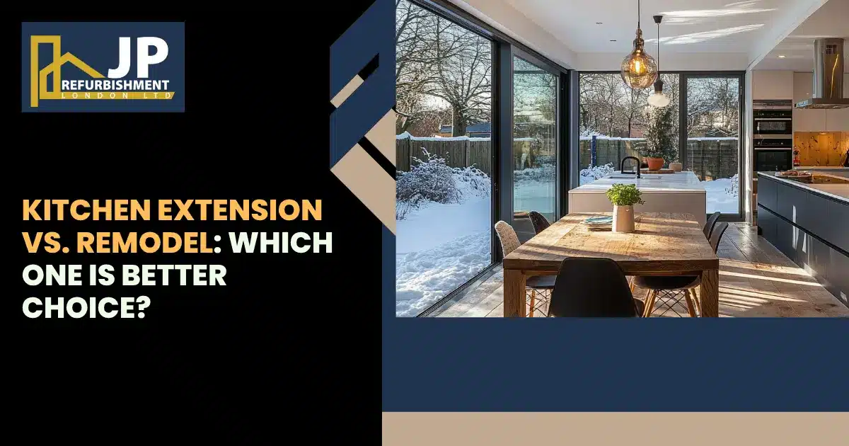 Kitchen Extension vs. Remodel: Which One is Better Choice?